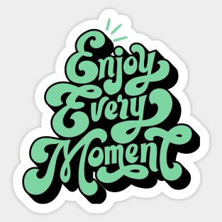 Enjoy Every Moment Sticker